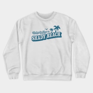 Nobody Likes A Shady Beach Summer Vacation Crewneck Sweatshirt